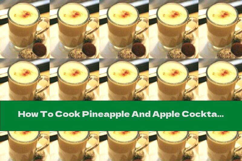 How To Cook Pineapple And Apple Cocktail With Ginger And Royal Jelly - Recipe