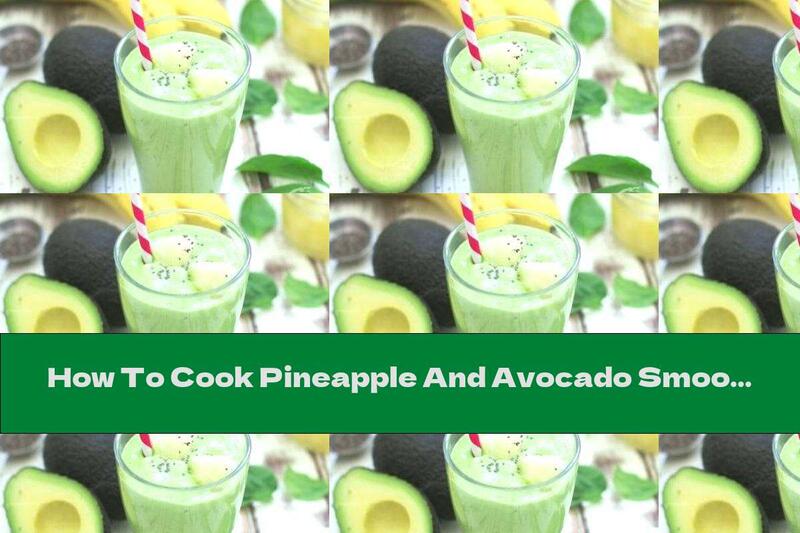How To Cook Pineapple And Avocado Smoothie - Recipe