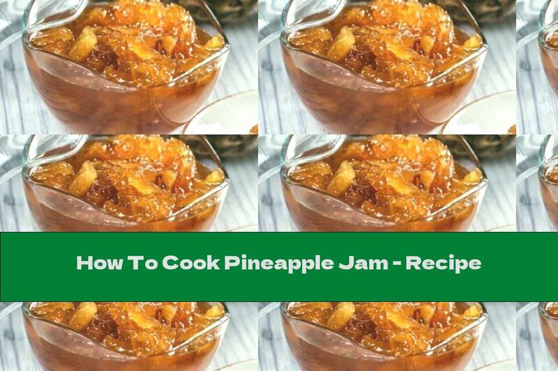 How To Cook Pineapple Jam - Recipe