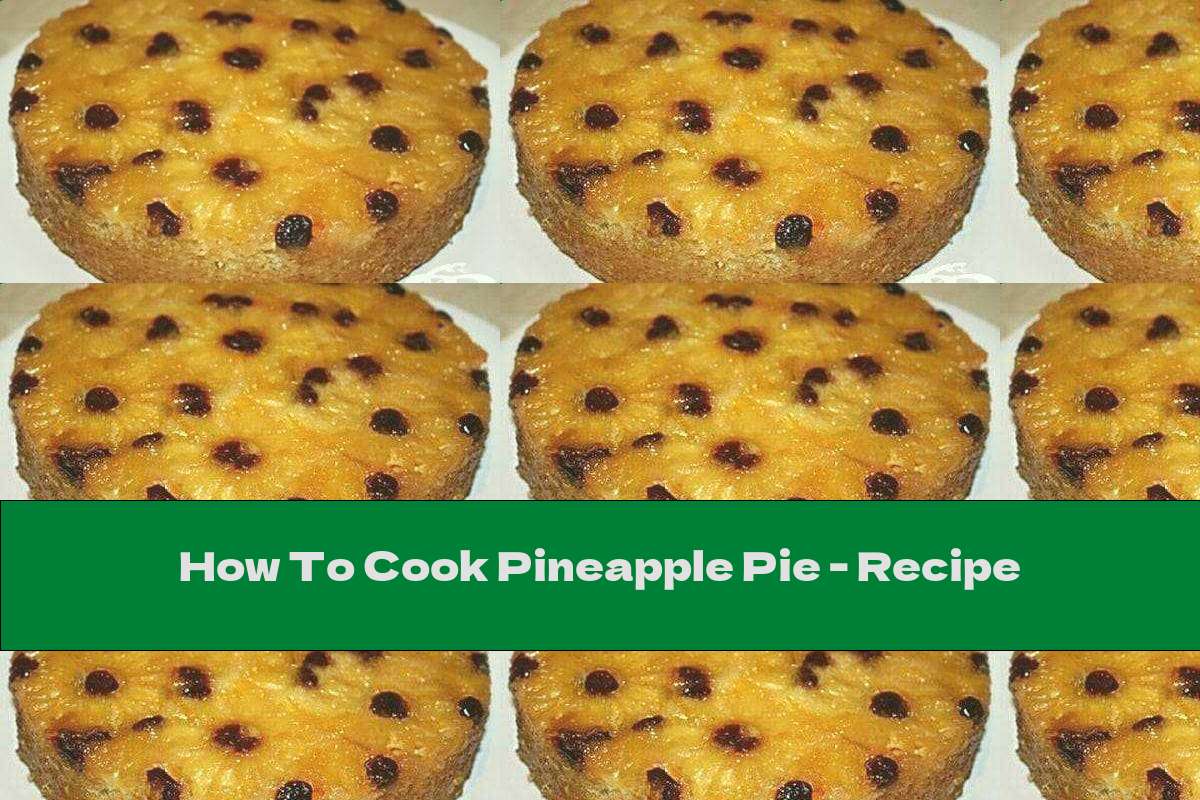 How To Cook Pineapple Pie - Recipe