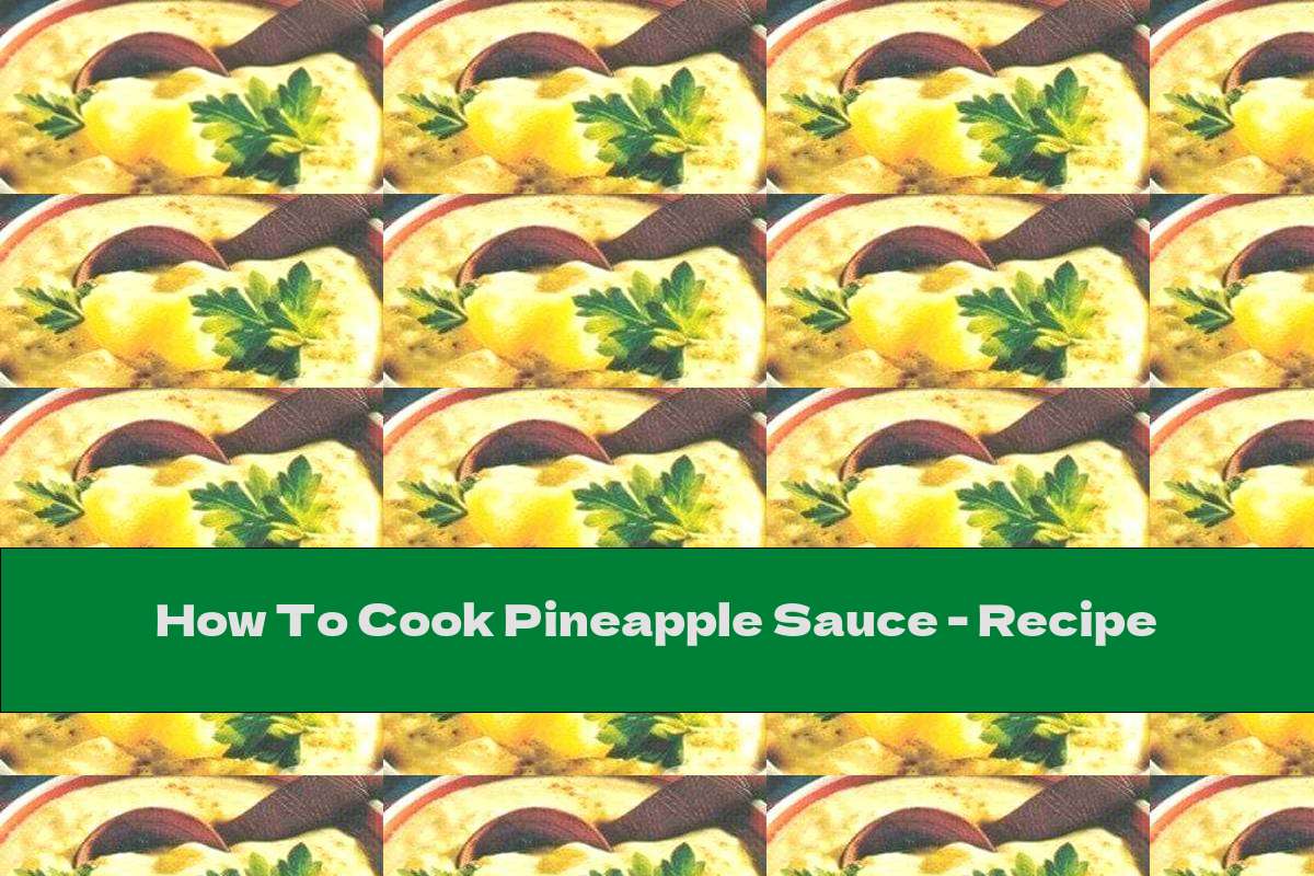 How To Cook Pineapple Sauce Recipe This Nutrition