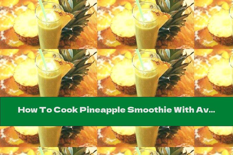 How To Cook Pineapple Smoothie With Avocado And Coconut - Recipe