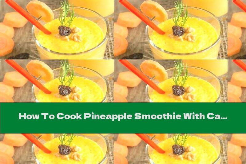 How To Cook Pineapple Smoothie With Carrots, Grapefruit And Turmeric Juice - Recipe