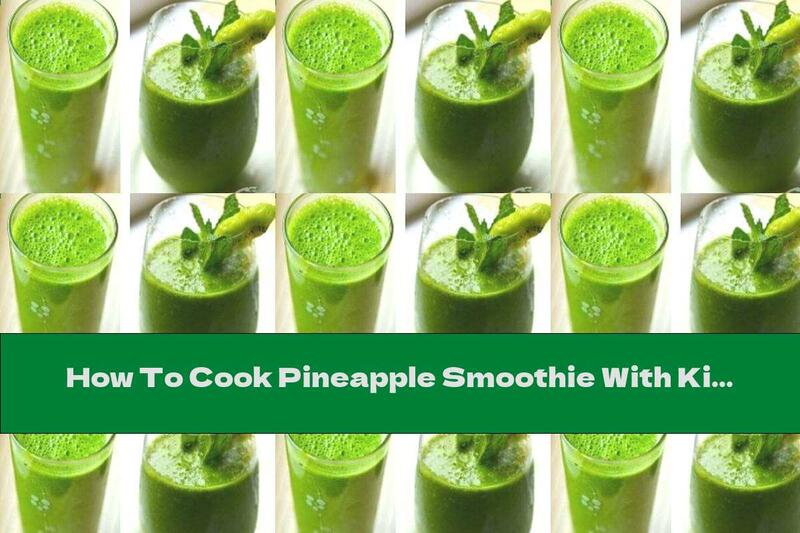 How To Cook Pineapple Smoothie With Kiwi And Sorrel - Recipe