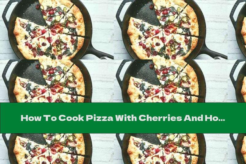How To Cook Pizza With Cherries And Hot Peppers - Recipe