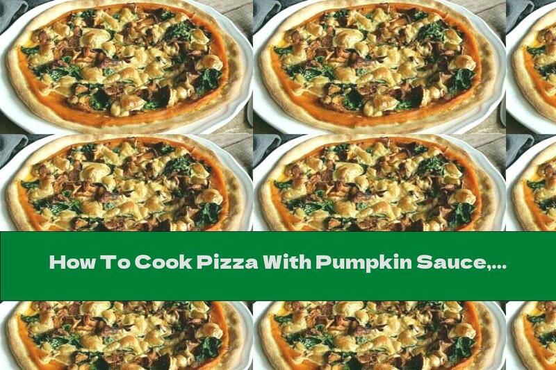 How To Cook Pizza With Pumpkin Sauce, Spinach, Mushrooms And Cashews - Recipe