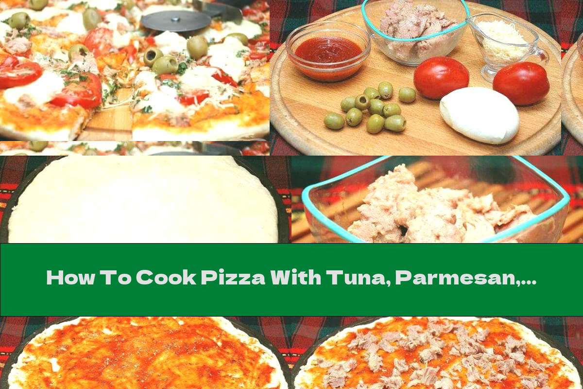 How To Cook Pizza With Tuna, Parmesan, Mozzarella And Tomatoes - Recipe