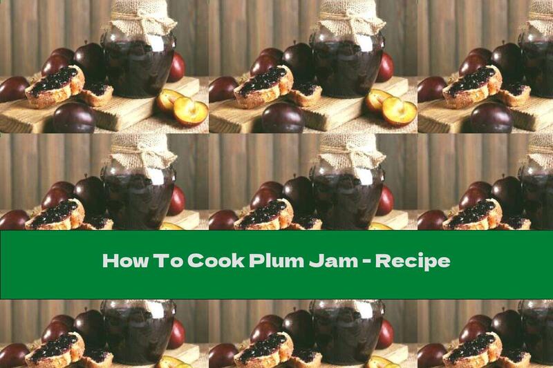 How To Cook Plum Jam - Recipe