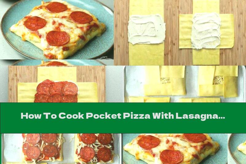 How To Cook Pocket Pizza With Lasagna Crusts - Recipe