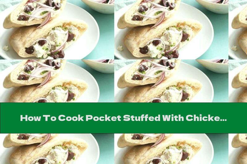 How To Cook Pocket Stuffed With Chicken, Cheese And Olives - Recipe