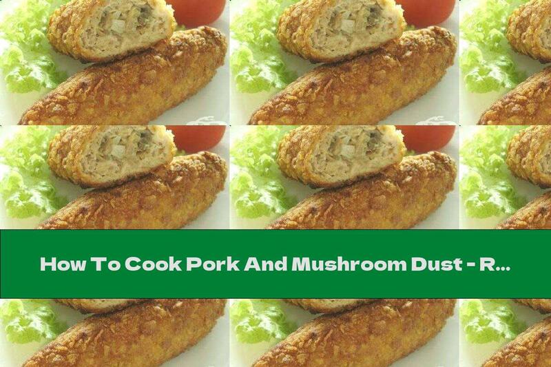 How To Cook Pork And Mushroom Dust - Recipe