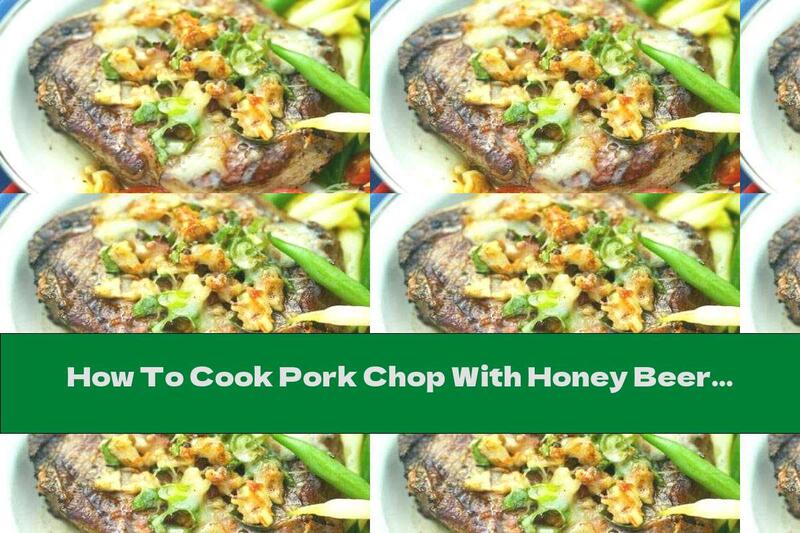 How To Cook Pork Chop With Honey Beer Marinade And Cheese - Recipe