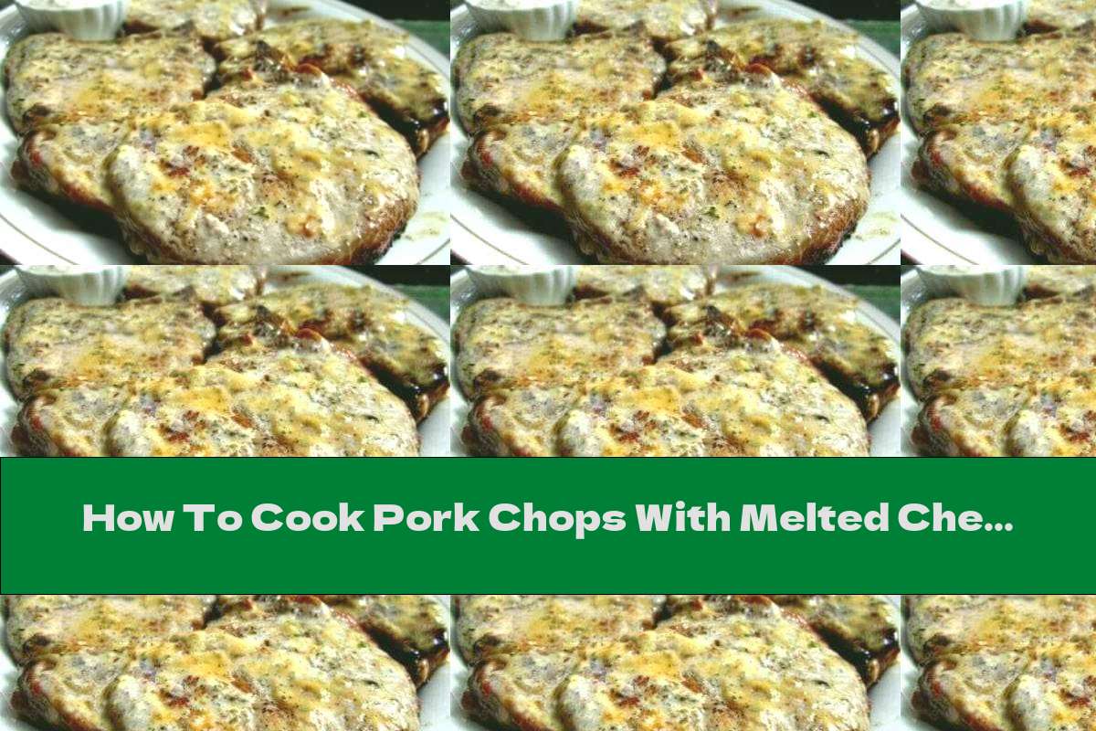 How To Cook Pork Chops With Melted Cheese And Mayonnaise Recipe