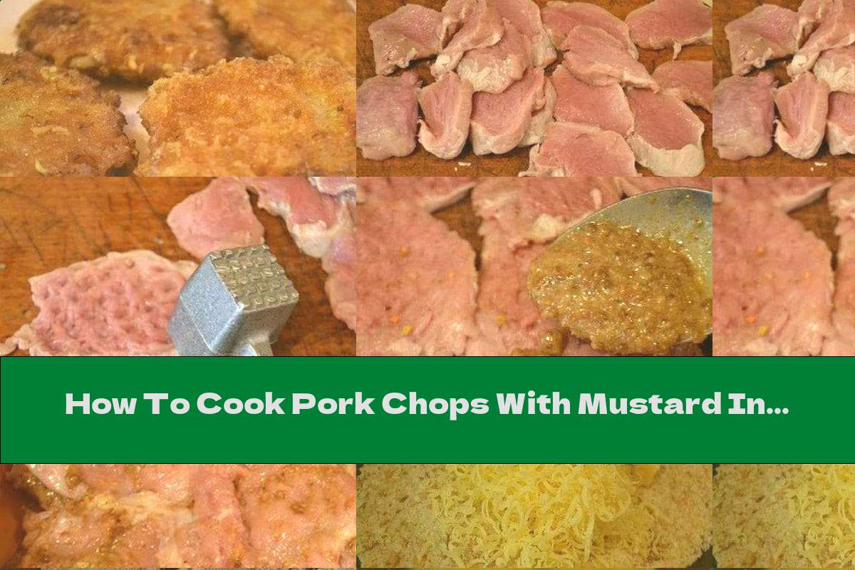 How To Cook Pork Chops With Mustard In Yellow Cheese Breading - Recipe