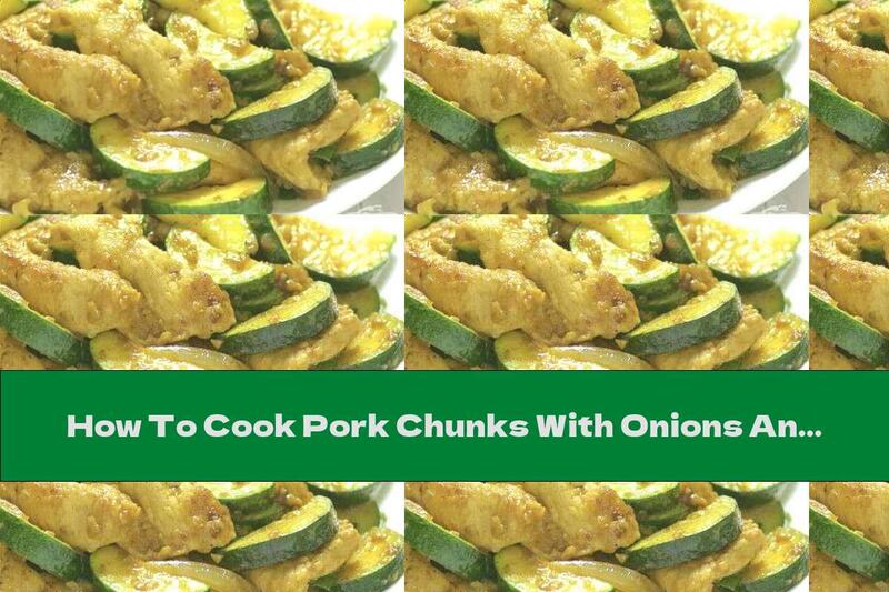 How To Cook Pork Chunks With Onions And Zucchini - Recipe