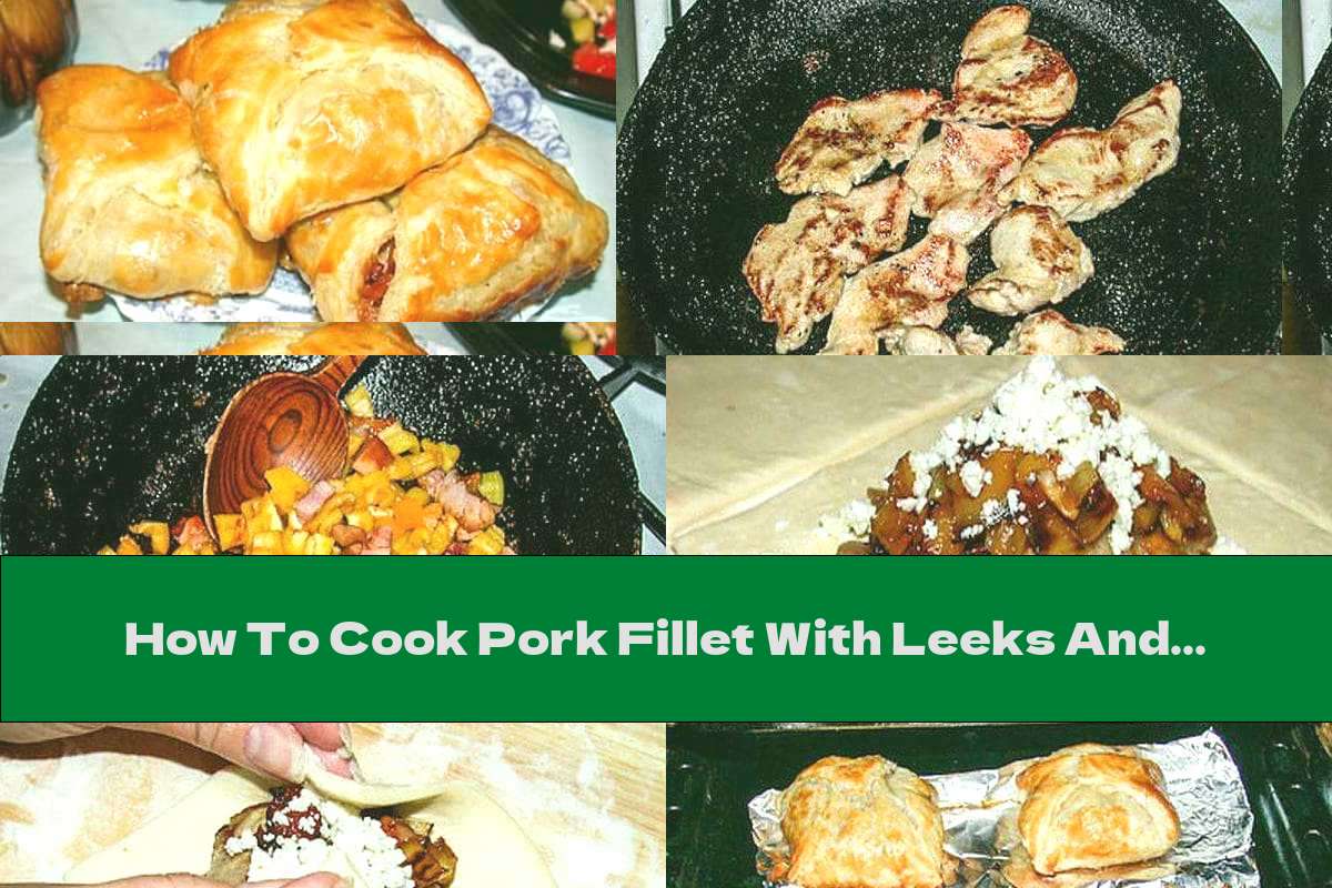 How To Cook Pork Fillet With Leeks And Bacon In Puff Pastry Recipe This Nutrition