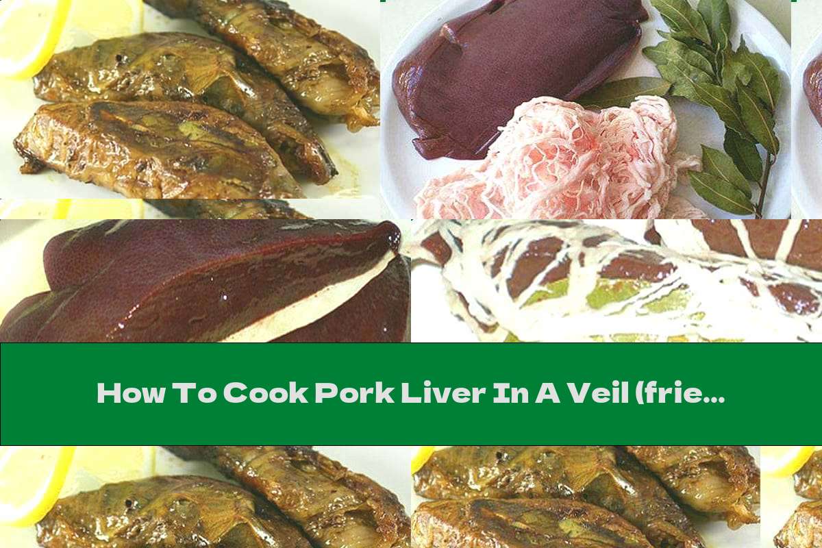 How To Cook Pork Liver In A Veil (fried) Recipe This Nutrition