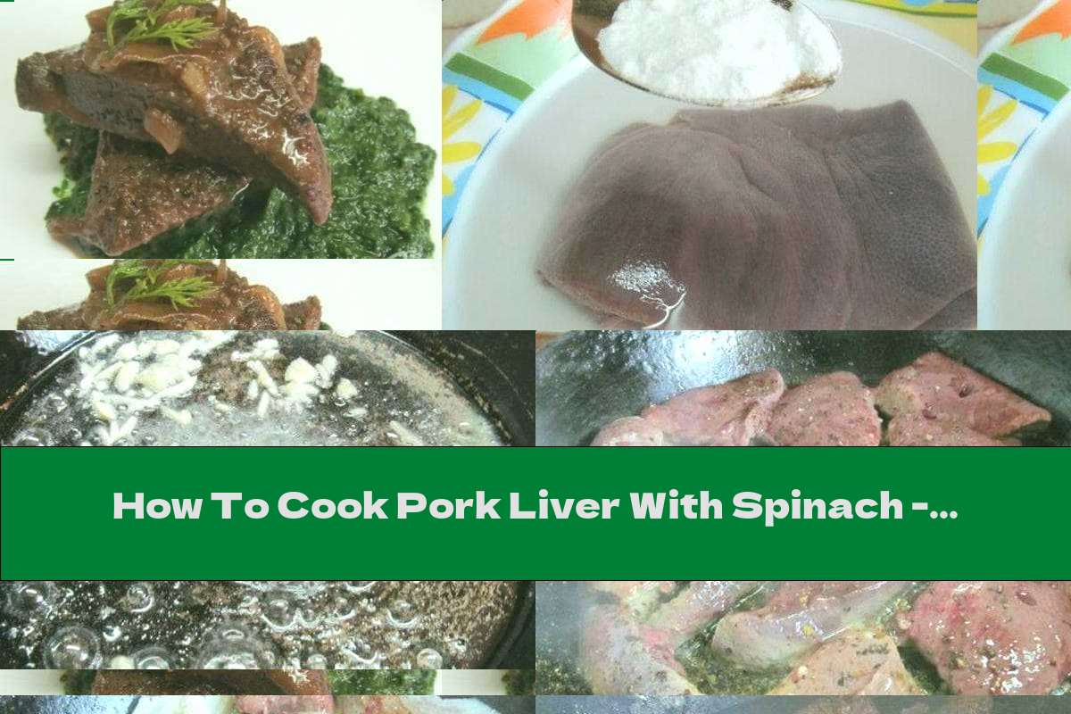 how-to-cook-pork-liver-with-spinach-recipe-this-nutrition