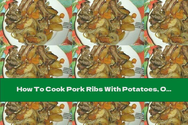 How To Cook Pork Ribs With Potatoes, Onions And Mushrooms In The Oven - Recipe