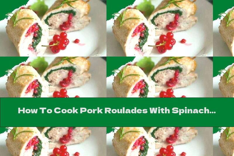 How To Cook Pork Roulades With Spinach And Raisins - Recipe