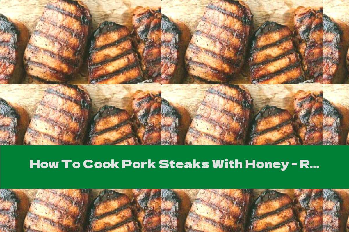 How To Cook Pork Steaks With Honey - Recipe