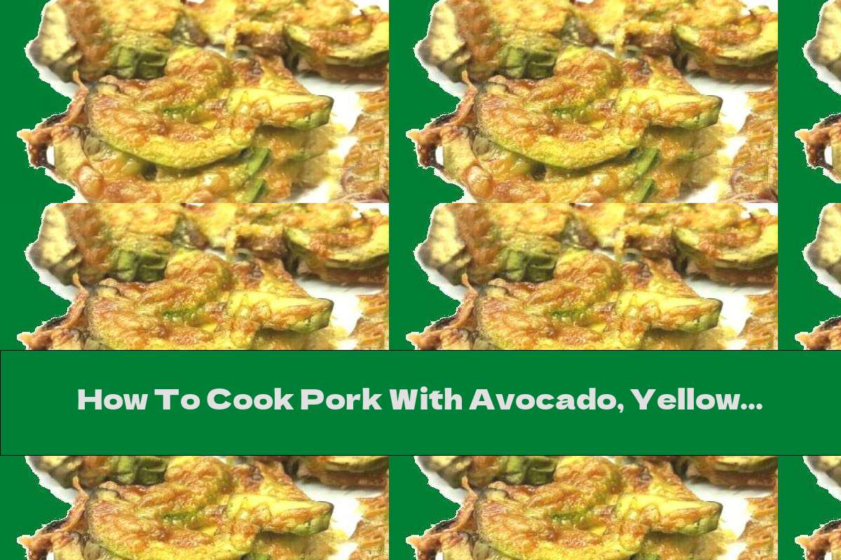 How To Cook Pork With Avocado, Yellow Cheese And Onion - Recipe