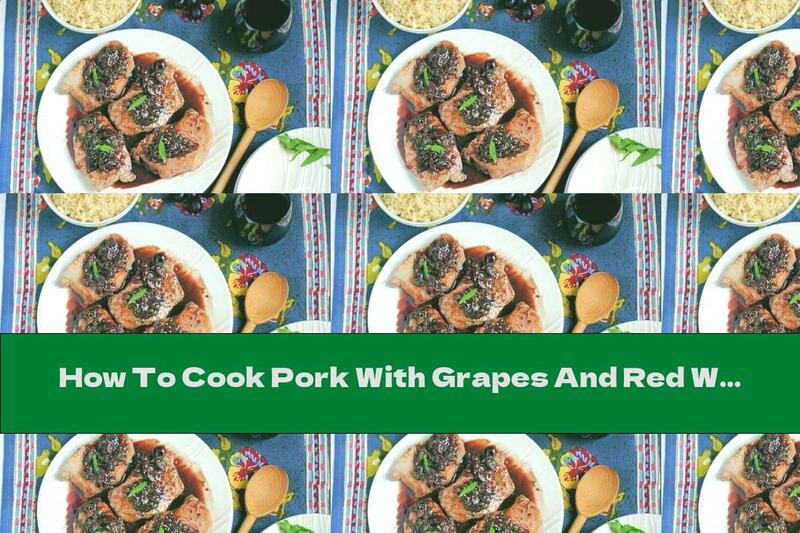 How To Cook Pork With Grapes And Red Wine - Recipe
