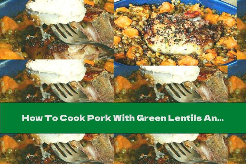 How To Cook Pork With Green Lentils And Pumpkin - Recipe