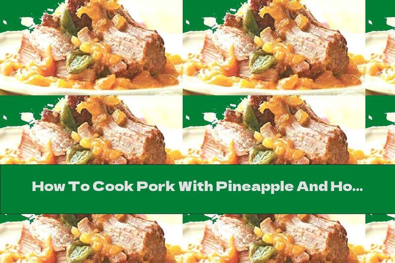 How To Cook Pork With Pineapple And Hot Peppers - Recipe