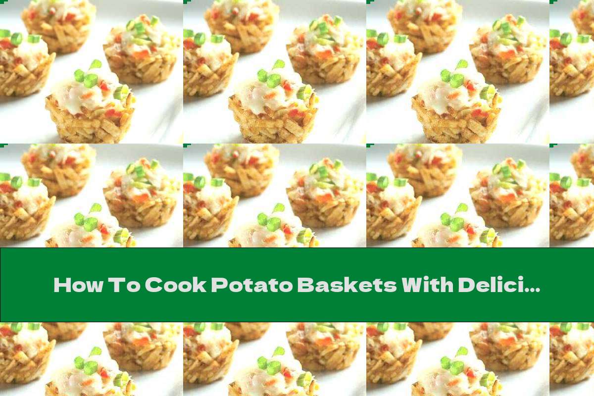 How To Cook Potato Baskets With Delicious Filling Recipe This Nutrition