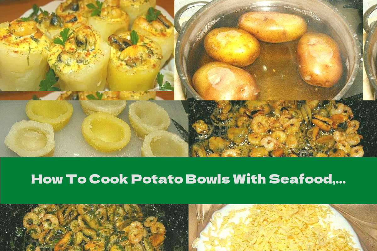 How To Cook Potato Bowls With Seafood, Cream Sauce With Wine And Cheese - Recipe