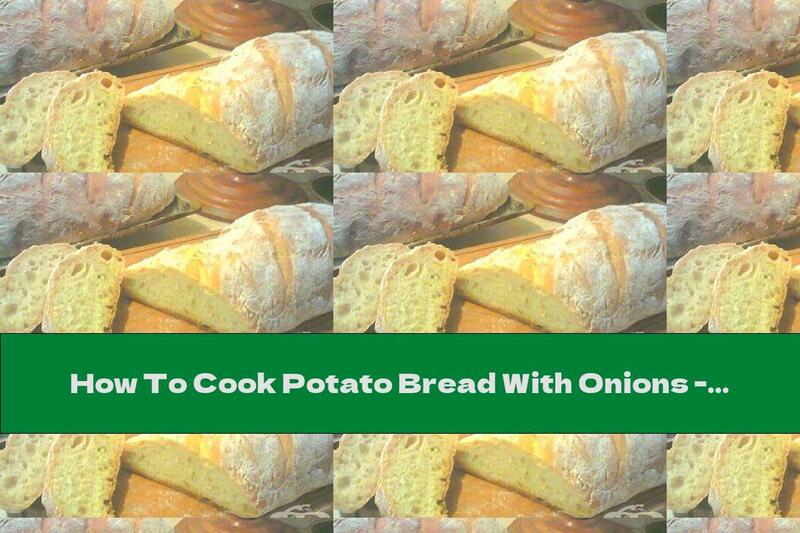 How To Cook Potato Bread With Onions - Recipe