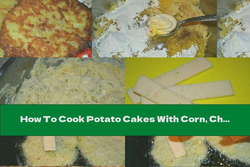 How To Cook Potato Cakes With Corn, Cheese And Garlic - Recipe