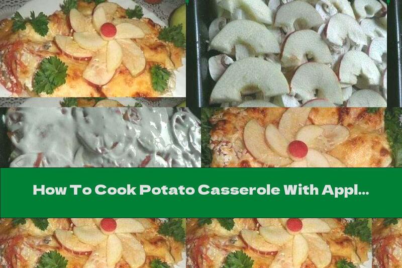 How To Cook Potato Casserole With Apples And Mushrooms - Recipe