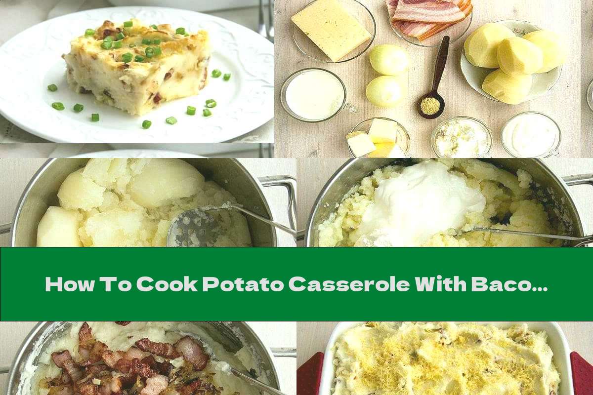 How To Cook Potato Casserole With Bacon, Cream Cheese And Garlic - Recipe