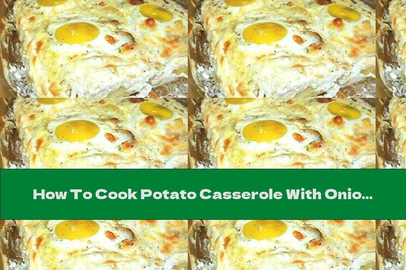How To Cook Potato Casserole With Onion, Cheese And Eggs - Recipe