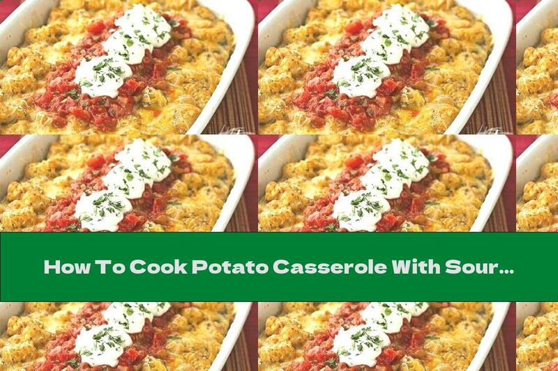 How To Cook Potato Casserole With Sour Cream - Recipe