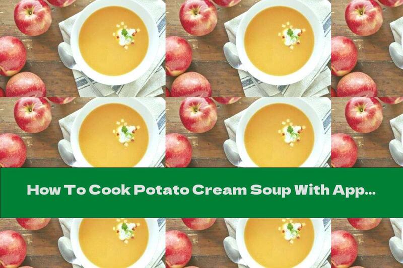 How To Cook Potato Cream Soup With Apples - Recipe