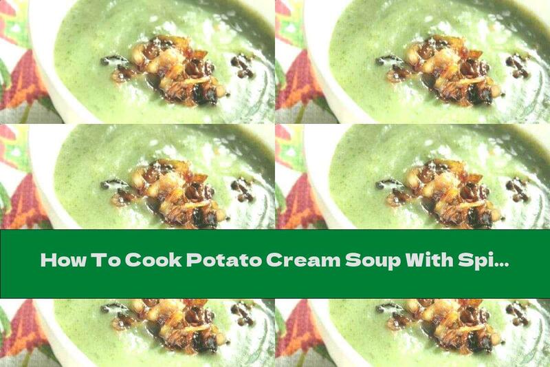 How To Cook Potato Cream Soup With Spinach And Caramelized Onions - Recipe