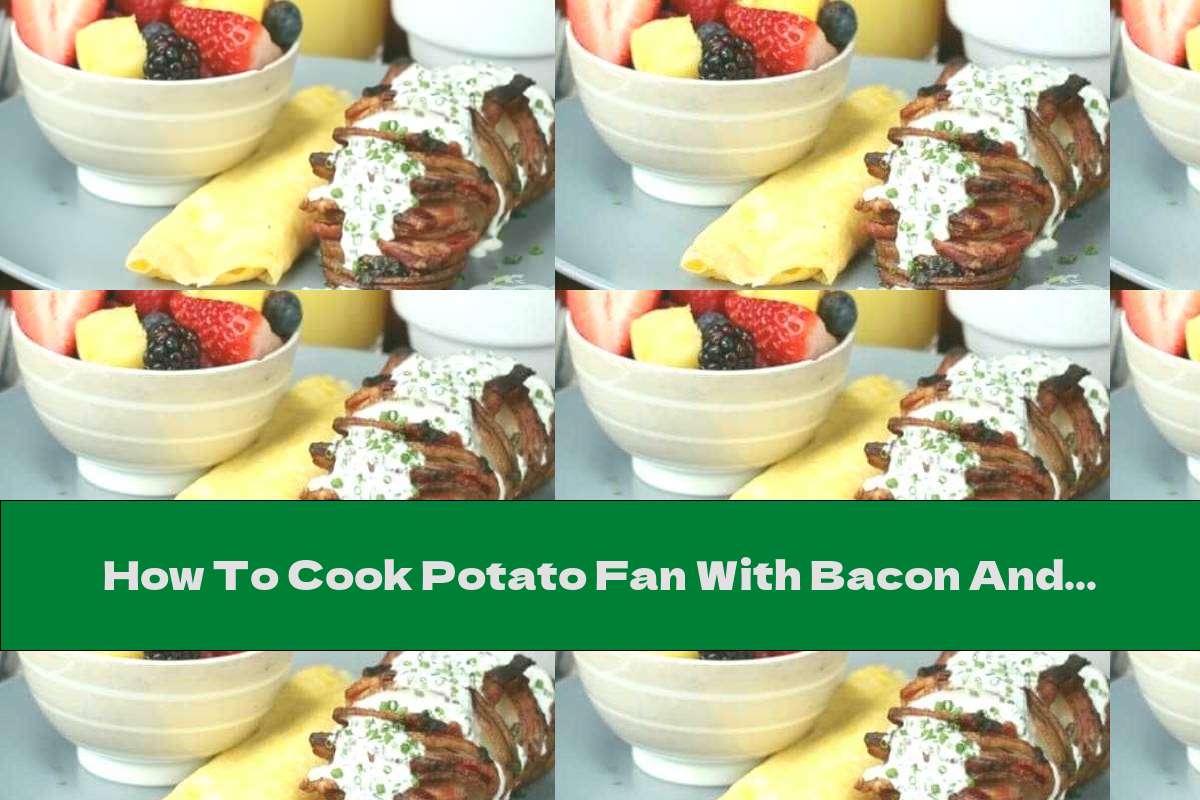 How To Cook Potato Fan With Bacon And Milk Sauce - Recipe