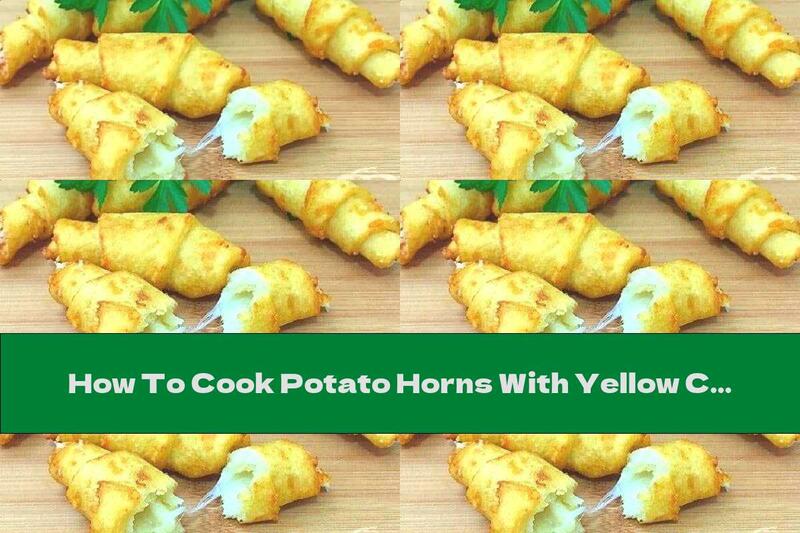 How To Cook Potato Horns With Yellow Cheese - Recipe
