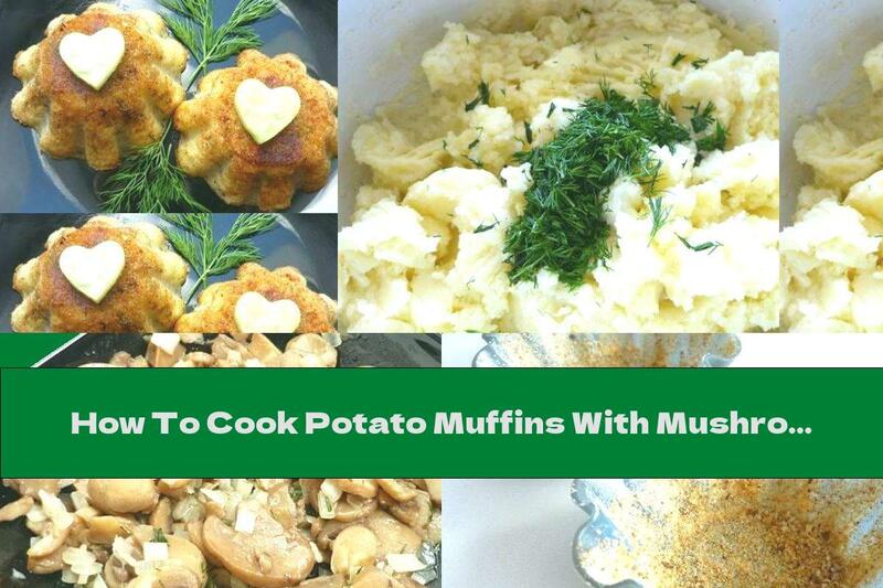 How To Cook Potato Muffins With Mushrooms And Onions - Recipe