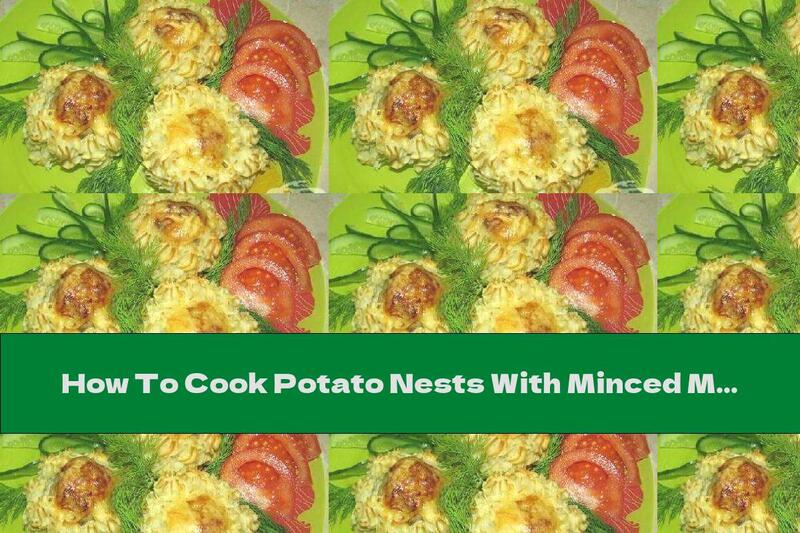 How To Cook Potato Nests With Minced Meat And Mushrooms - Recipe