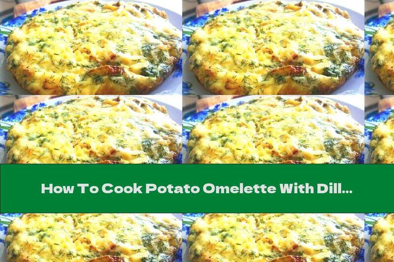 How To Cook Potato Omelette With Dill And Sorrel In The Oven - Recipe