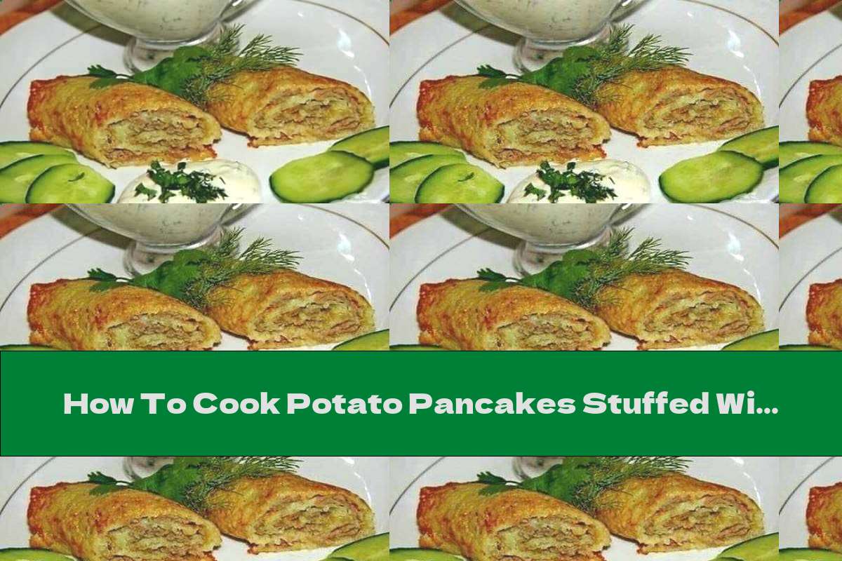 How To Cook Potato Pancakes Stuffed With Minced Meat Recipe This