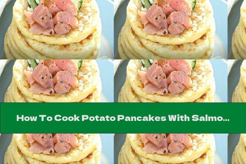 How To Cook Potato Pancakes With Salmon - Recipe