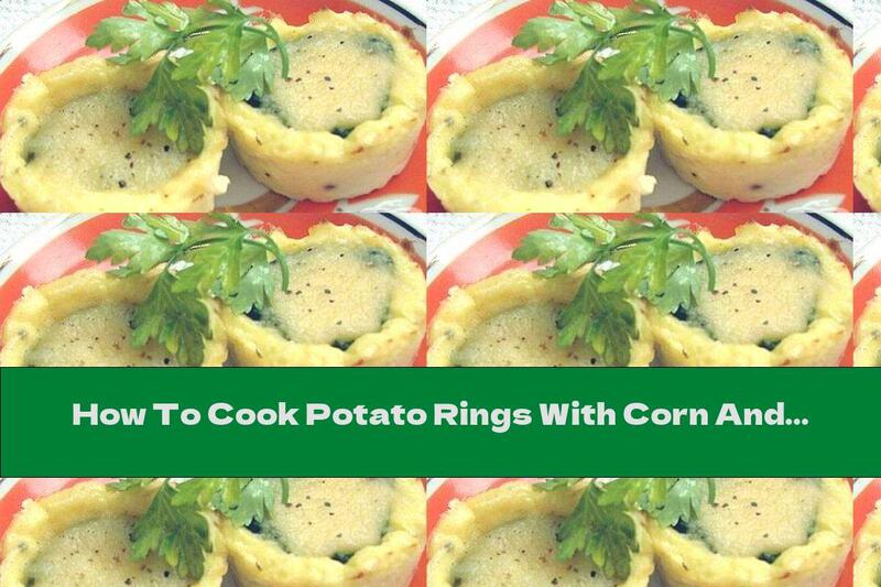 How To Cook Potato Rings With Corn And Smoked Breast - Recipe