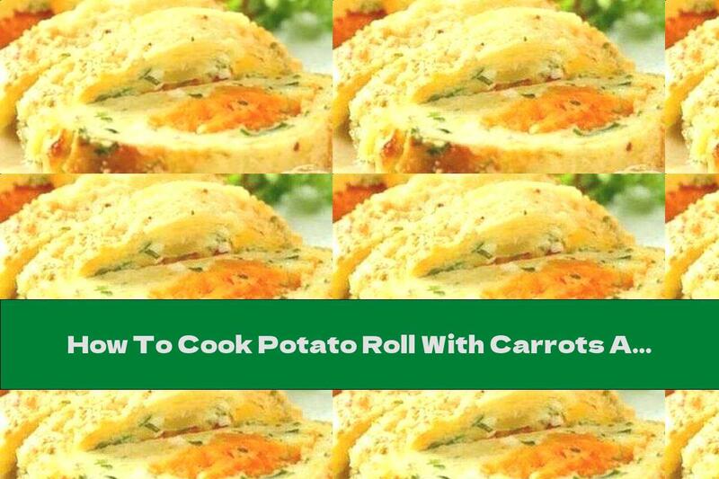 How To Cook Potato Roll With Carrots And Cottage Cheese - Recipe