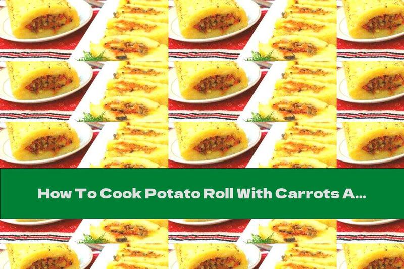 How To Cook Potato Roll With Carrots And Mushrooms - Recipe