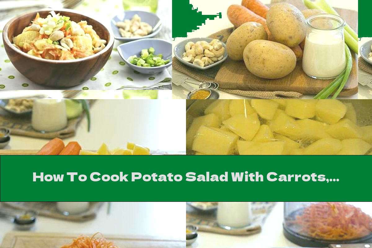 How To Cook Potato Salad With Carrots, Celery And Cashews - Recipe